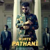 About Kurte Pathani Song